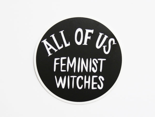 All of Us Feminist Witches Vinyl Sticker