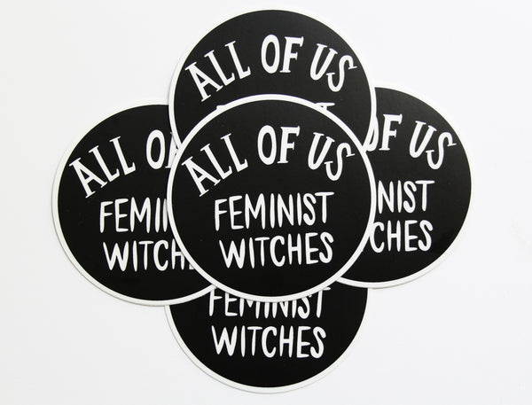 All of Us Feminist Witches Vinyl Sticker