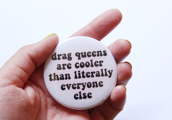 Drag Queens are Cool Jumbo 2.25" Button