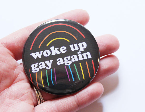 Woke Up Gay Again Jumbo 2.25" Button