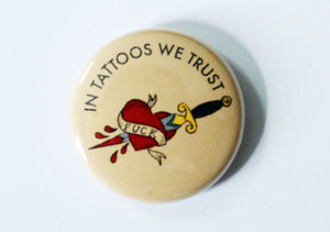 In Tattoos We Trust One Inch Button
