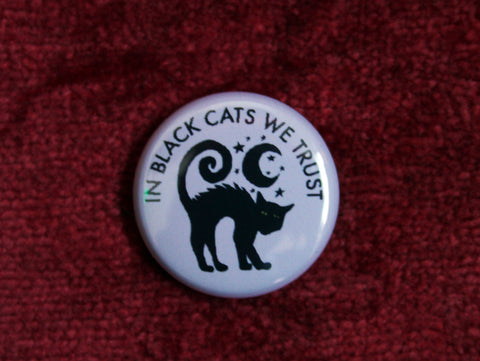 In Black Cats We Trust One Inch Button