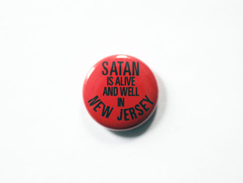 Satan is Alive and Well in New Jersey One Inch Button