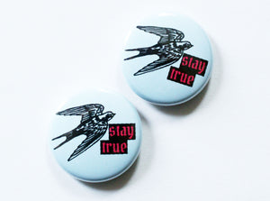 Stay True Swallow/Bird One Inch Button