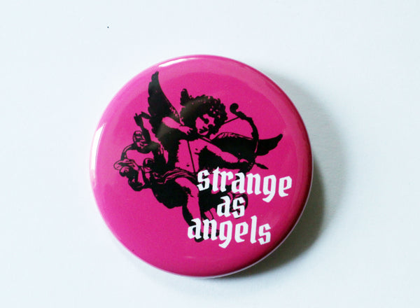 Strange as Angels Jumbo 2.25 Button