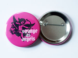 Strange as Angels Jumbo 2.25 Button