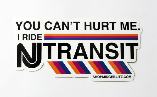 You Can't Hurt Me on NJ Transit Bumper Sticker
