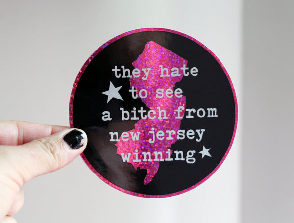 They Hate to See a Bitch From New Jersey Winning Sparkle Vinyl Sticker
