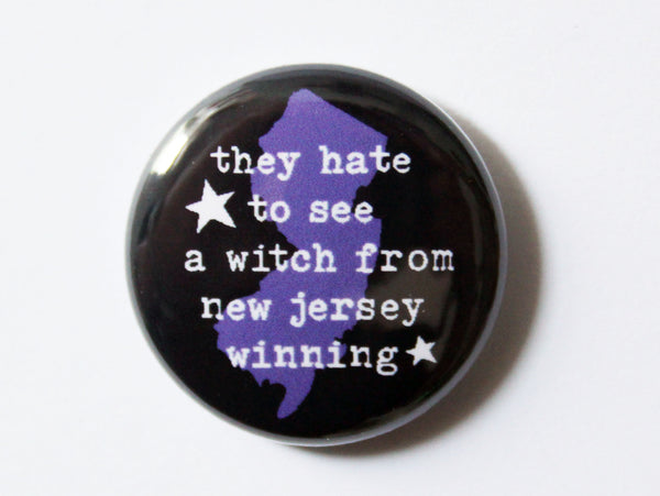 They hate to see a Witch from New Jersey One Inch Button