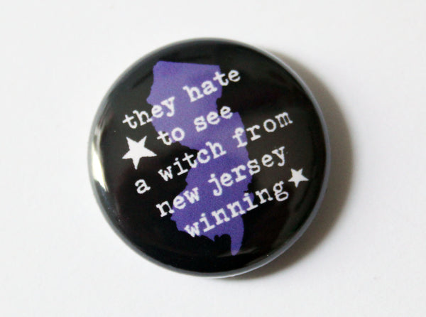 They hate to see a Witch from New Jersey One Inch Button