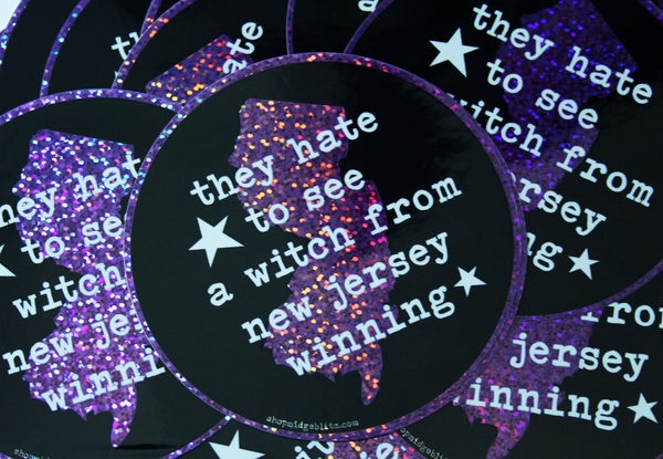 They Hate to See a Witch From New Jersey Winning Sparkle Vinyl Sticker