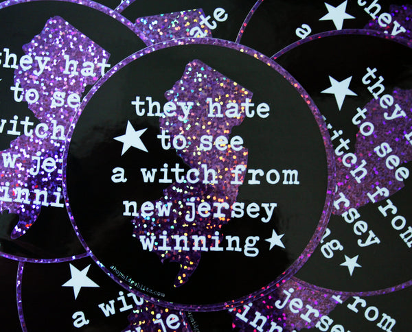 They Hate to See a Witch From New Jersey Winning Sparkle Vinyl Sticker
