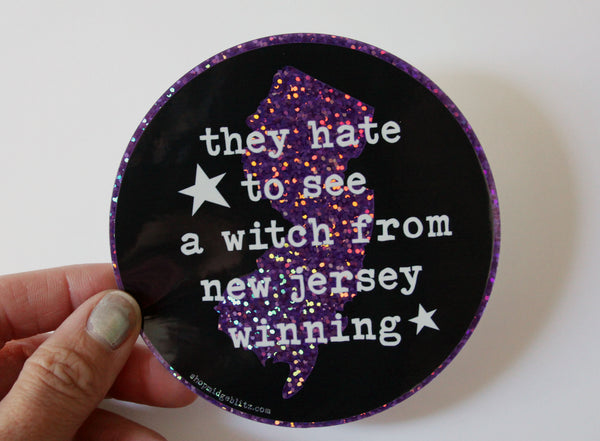 They Hate to See a Witch From New Jersey Winning Sparkle Vinyl Sticker