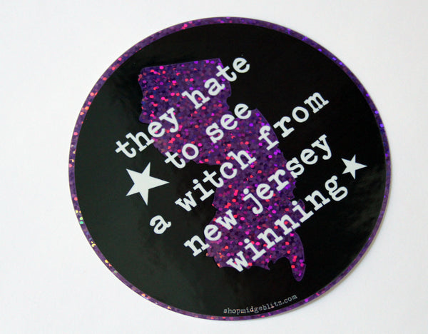 They Hate to See a Witch From New Jersey Winning Sparkle Vinyl Sticker