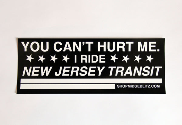 You Can't Hurt Me I Ride New Jersey Transit Bumper Sticker