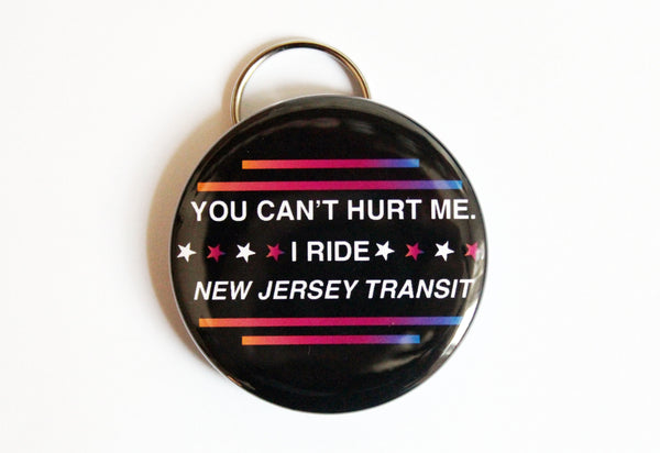 You Can't Hurt Me I Ride New Jersey Transit Keychain Bottle Opener
