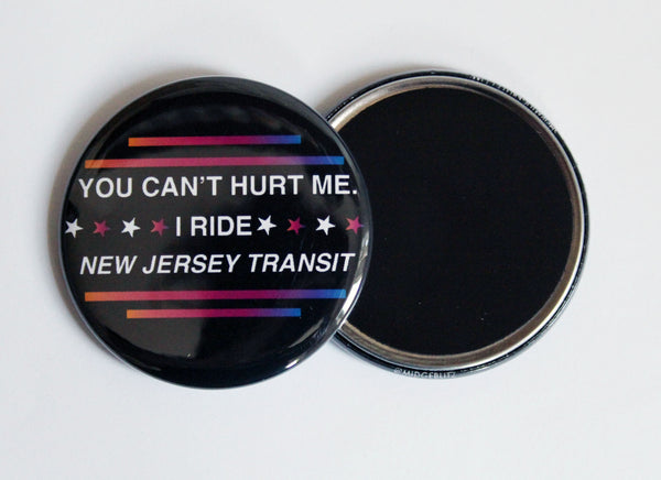 You Can't Hurt Me I Ride New Jersey Transit Fridge Magnet