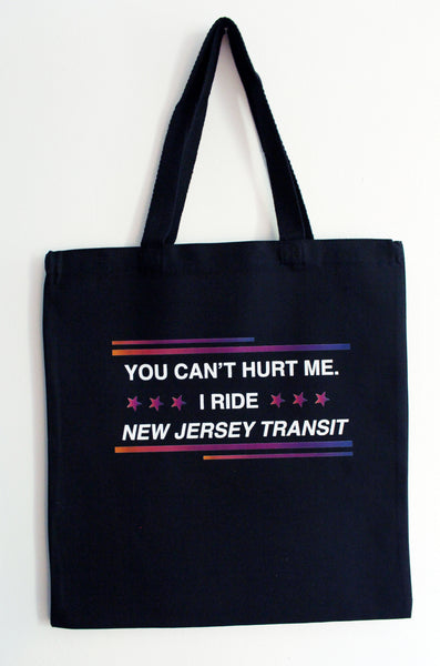 You Can't Hurt Me I Ride New Jersey Transit Tote Bag