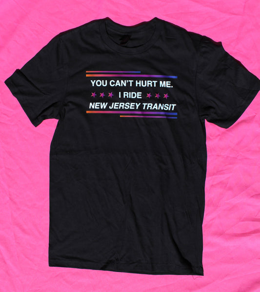 You Can't Hurt Me I Ride New Jersey Transit T-Shirt