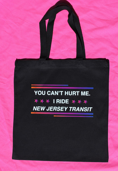 You Can't Hurt Me I Ride New Jersey Transit Tote Bag