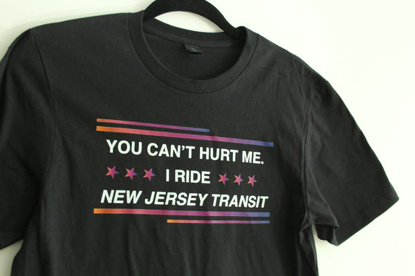 You Can't Hurt Me I Ride New Jersey Transit T-Shirt