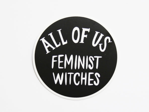 All of Us Feminist Witches Vinyl Sticker