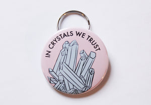In Crystals We Trust Keychain Bottle Opener