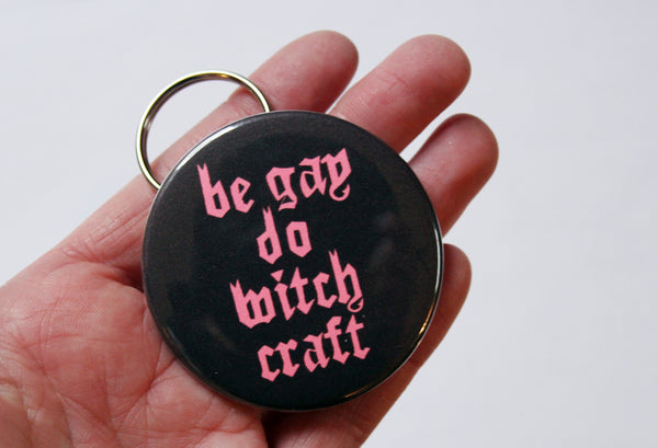 Be Gay Do Witchcraft Keychain Bottle Opener