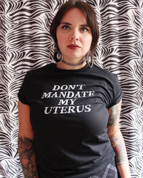 Don't Mandate my Uterus T-Shirt