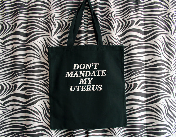 Don't Mandate my Uterus Tote