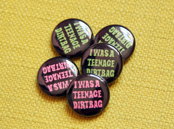 Teenage Dirtbag One Inch Button