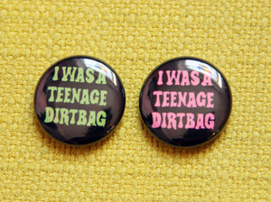 Teenage Dirtbag One Inch Button