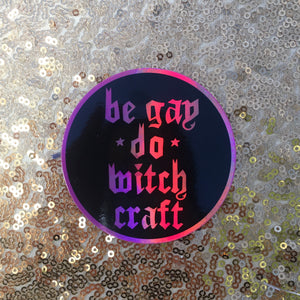Be Gay Do Witchcraft Holographic Sticker